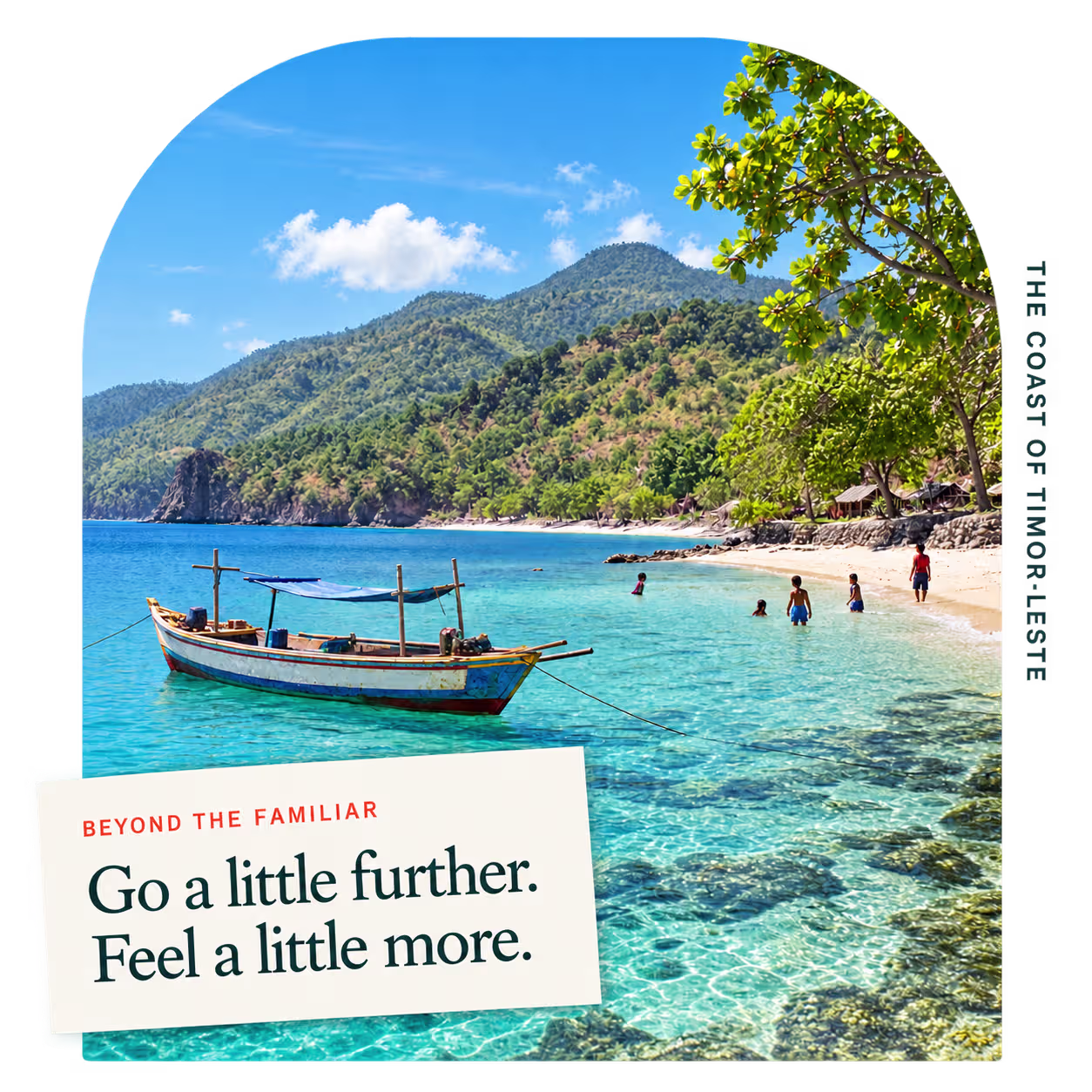 A colourful boat and swimmers beside a tropical Timor-Leste coastline. Go a little further. Feel a little more.